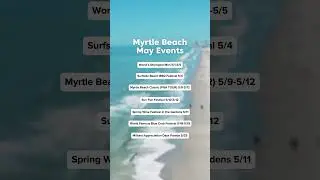 Myrtle Beach May 2024 Events #myrtlebeach #travel