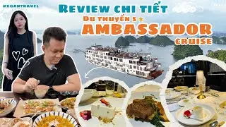 #Xoăntravel Chi tiết 2 ngày 1 đêm trên du thuyền 5 sao Ambassador Cruise Hạ Long