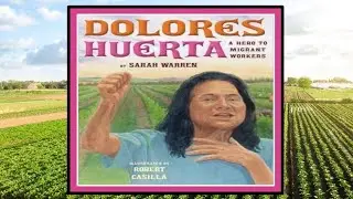 Dolores Huerta - A Hero to Migrant Workers - Read Aloud Kid's Book