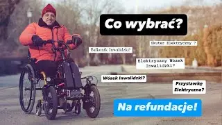 Elektryczny Skuter Inwalidzki? Wózek Elektryczny, czy Przystawka do Wózka Inwalidzkiego?