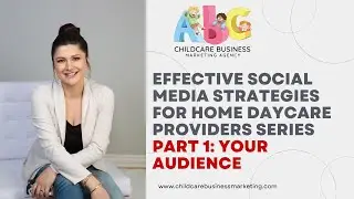 Effective Social Media Strategies for Home Daycare Providers Series Part 1