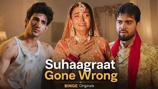 Suhaagraat gone wrong | Gone Wrong  Series EP1  | Binge Original [ New Episode ]