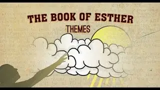 The Book of Esther: Part 4&mdash;Themes