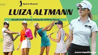 Luiza Altmann: Brazil&rsquo;s Golf Beauty Taking the LPGA by Storm
