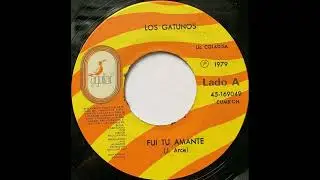 LOS GATUNOS- FUI TU AMANTE- EXITAZO TROPICAL EN ECUADOR EN EL AÑO 1979