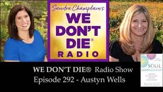 Episode 292  Austyn Wells - Author, Teacher, Medium & 