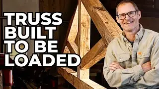 How This Heavy Timber Truss Was Built (Full Walkthrough + Engineering Insight)