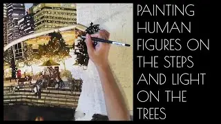 Painting Human Figures on the Steps and Light on the Trees in Watercolor