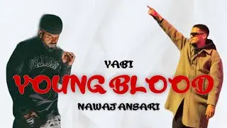 YABI x NAWAJ ANSARI - YOUNG BLOOD ( Official Music ) || DAMI BASS