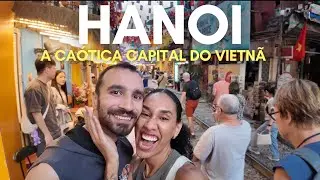 DESCOBRINDO HANOI A CAPITAL CAÓTICA DO VIETNÃ 🇻🇳 Roteiro de Viagem 