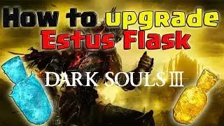 Dark Souls 3 - How to upgrade Estus Flask 