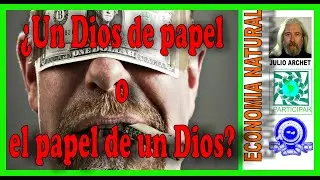 &iquest;UN DIOS DE PAPEL O EL PAPEL DE UN DIOS? * ECONOM&Iacute;A NATURAL * ECOSOF&Iacute;A * PROGRAMA 19 * JULIO ARCHET