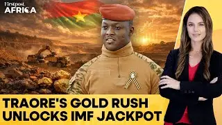 Ibrahim Traore's Gold Strategy Lifts Burkina Faso Economy With IMF Support | Firstpost Africa | N18G