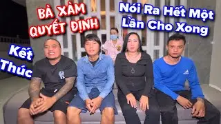 Sự Thật Được Phơi B&agrave;y Một C&aacute;ch S&aacute;ng toả Nhất B&agrave; X&agrave;m Ra Quyết Định Cuối C&ugrave;ng Kết th&uacute;c C&acirc;u Chuyện
