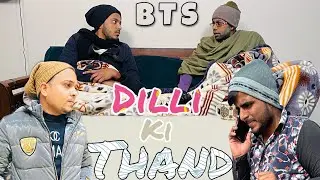 BTS - Dilli Ki Thand | Meet Anshu | Abhishek kohli