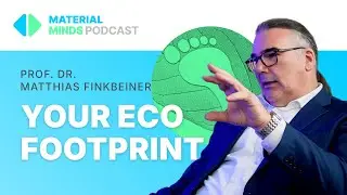 Life Cycle Assessment: Whats our true impact on the Planet | Material Minds with Matthias Finkbeiner
