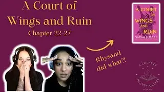 A Court of Wings and Ruin Deep Dive (Chapters 22-27): Unraveling Mysteries and Intense Theories