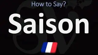 How to Pronounce Saison? | French Pronunciation Guide