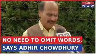 Adhir Ranjan Chowdhury Dissent On Removal Of Words From Rahul Gandhi Speech | Parliament Session2023