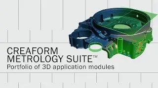 Creaform Metrology Suite&trade;: The most reliable 3D metrology platform for real-world challenges