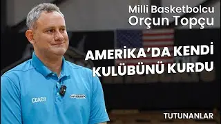 45 | Eski Milli Basketbolcu Orçun Topçu Amerika’da kendi kulübünü kurdu ￼