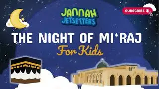 The Night of Miraj For Kids | Laylatul Miraj