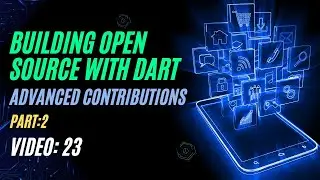 Building Open Source with Dart: Part 2 - Advanced Contributions