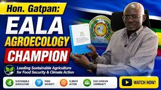 Inside EALA&rsquo;s Agroecology Law: Hon. Gideon Gatpan on Climate-Resilient Food Systems