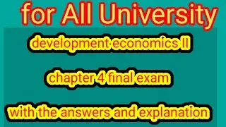 development economics II chapter 4 final exam with the answers and explanation.
