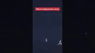Planetary Alignment 2023  #astronomy #planetalignment #flatearth #amazing #universe #bestmoments