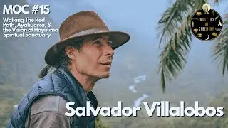 Salvador Villalobos on Walking the Red Road, Ayahuasca, & the Vision of Hayulima Spiritual Sanctuary
