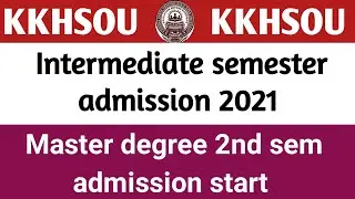 Kkhsou master degree 2nd sem admission 2021 || master degree intermediate semester admission 2021