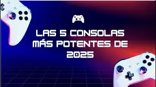 Las 5 consolas m&aacute;s POTENTES de 2025