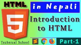 Introduction to HTML | Part -1 in Nepali | by Technical School