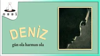 Deniz - Gün Ola Harman Ola
