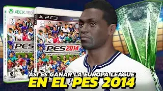 COMO ERA GANAR EL UEFA EUROPA LEAGUE EN EL PEOR PES DE LA SAGA | PES 2014