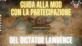 Total War: Attila &ndash; Mod Ancient Empires &ndash; La guida definitiva insieme al Dictator Lawrence (Ita)