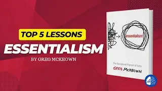 Essentialism - Top 5 Lessons for a focus & undistracted life.
