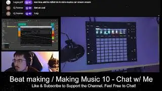 Beat making / Making Music 10 - Chat w/ Me