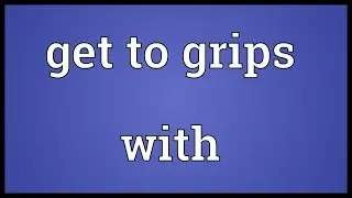Get to grips with Meaning