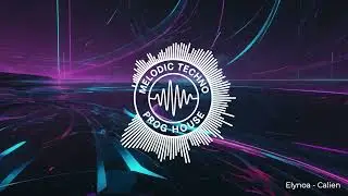 Calien – Elynoa | Melodic Techno · Progressive House