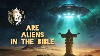 Are Aliens in the Bible?