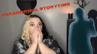 PARANORMAL STORYTIME | True Paranormal Story Time | Chelsie Wrath