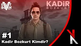 Kadir Bozkurt Kimdir? | Eightborn V Sezon 2 #1