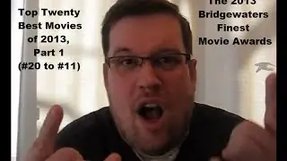The 2013 BridgewatersFinest Movie Awards -- Top Twenty Best Movies Of 2013 (#20 to #11)
