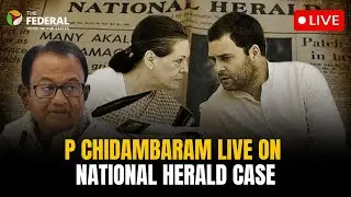 LIVE | P Chidambaram to address press meet on National Herald verdict, MGNREGA repeal