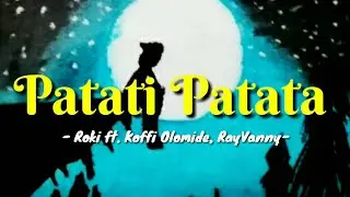 Patati Patata(lyrics)- Roki  X Koffi Olomide X RayVanny