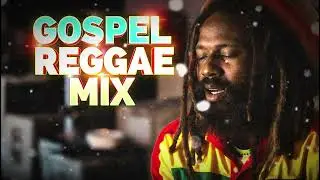 Gospel Reggae mix Songs in 1 Hour | Soul-Lifting Praise & Worship Mix | 2026 Inspirational Hits.
