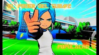 EL PODER DEL SUB #2 (Populacho8) Inazuma Eleven Go