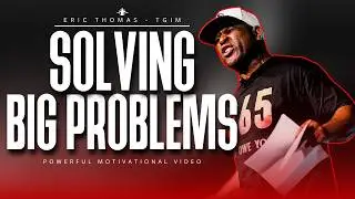 The Secret To Solving Big Problems At Work | Eric Thomas
